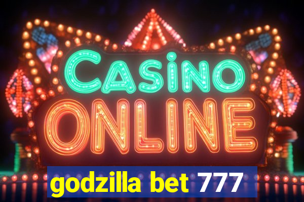 godzilla bet 777